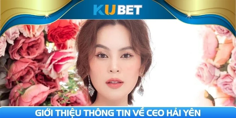 CEO Hải Yên là nhà điều hành tài năng