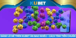 Đánh lô đề trên Kubet ăn bao nhiêu