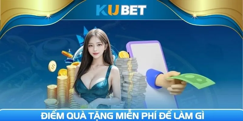 Điểm quà tặng miễn phí để làm gì