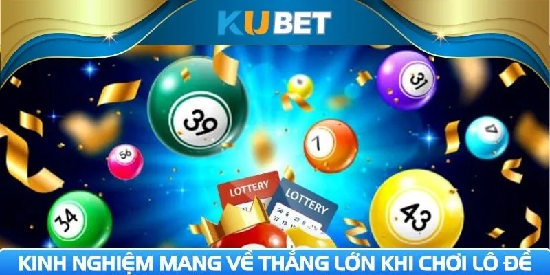Kinh nghiệm mang về thắng lớn khi chơi lô đề