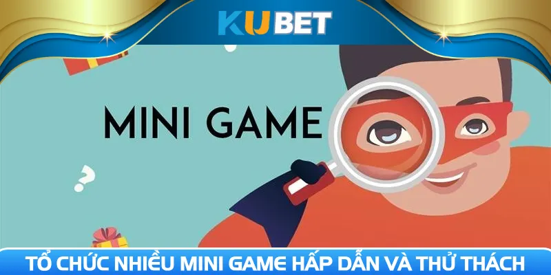 Tổ chức nhiều mini game hấp dẫn và thử thách
