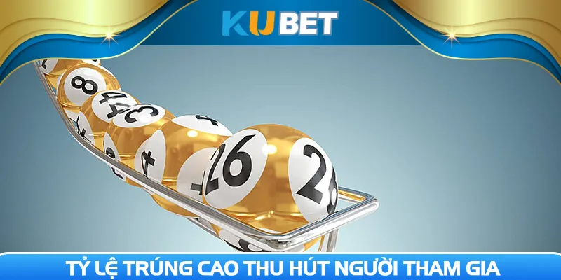 Tỷ lệ trúng cao thu hút người tham gia